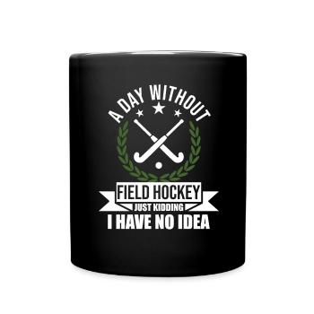 Feldhockeyschläger - Ein Tag ohne Feldhockey - Tasse einfarbig - Schwarz - Vorne