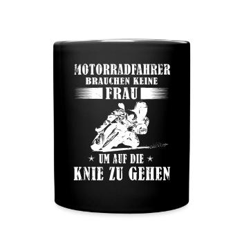 Motorradfahrer brauchen keine Frau Motorrad Spruch - Tasse einfarbig - Schwarz - Vorne