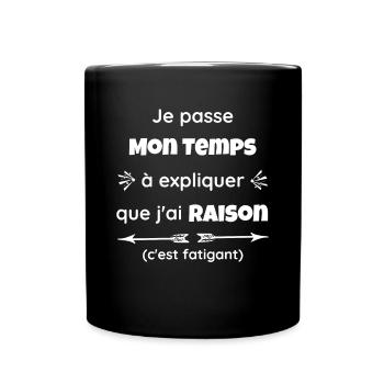 Je passe mon temps à expliquer que j'ai raison - Mug uni - noir - Devant