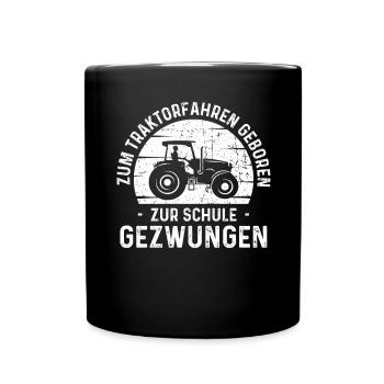 Zum Traktorfahren Geboren zur Schule Gezwungen - - Tasse einfarbig - Schwarz - Vorne