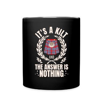 Es ist ein Kilt Schottisch Kilts Schotte - Tasse einfarbig - Schwarz - Vorne