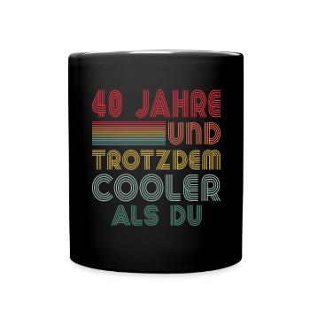 40. Geburtstag Geburtstagsgeschenk 40 Jahre - Tasse einfarbig - Schwarz - Vorne