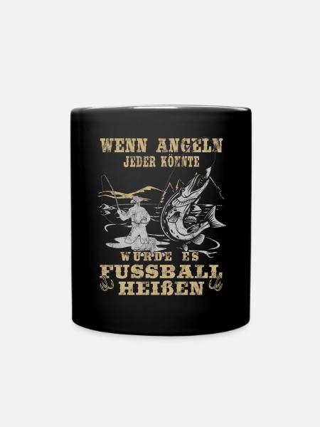 Wenn jeder Angeln könnte würde es Fussball heißen - Tasse einfarbig - Schwarz