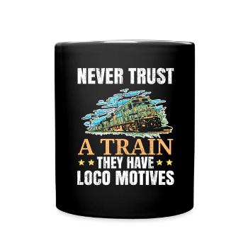 Ne faites jamais confiance à un train Vous avez des motifs de locomotive - Mug uni - noir - Devant