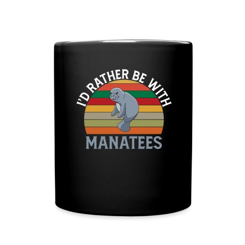 I'd Rather be with Manatees Manatee Dugongs - Tasse einfarbig