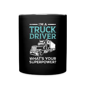 Ich bin ein Lkw-Fahrer Was ist deine Superkraft Tr - Tasse einfarbig - Schwarz - Vorne