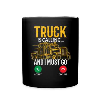Le camion appelle et je dois aller chauffeur de camion - Mug uni - noir - Devant