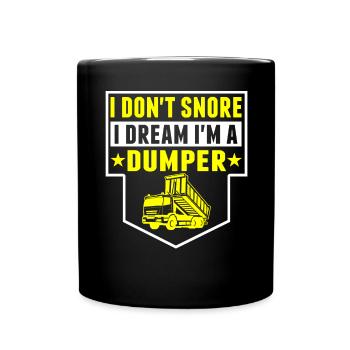 Ich Schnarche Nicht, Träume, Ich Bin Dumper - Tasse einfarbig - Schwarz - Vorne