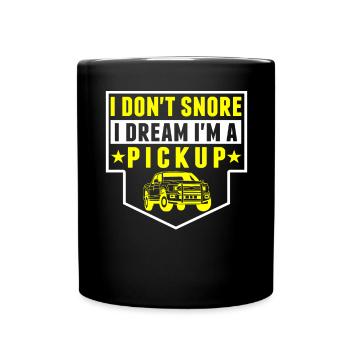 I don't snore, dreams, I get picked up - Full Colour Mug - black - Front