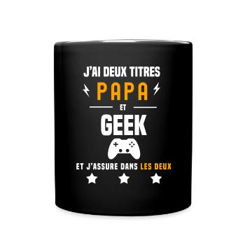 j'ai deux titres papa et geek père geek - Mug uni - noir - Devant