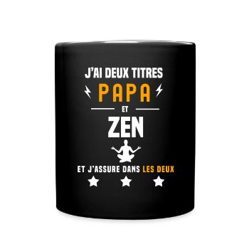 j'ai deux titres papa et zen cadeau père zen - Mug uni - noir - Devant
