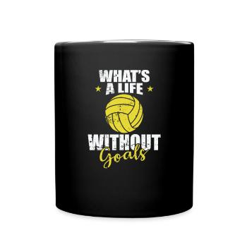 What's Life without Goals Water Polo - Full Colour Mug - black - Front