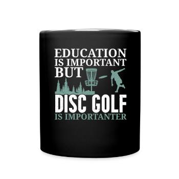 Bildung ist wichtig, aber Disc Golf ist noch wicht - Tasse einfarbig - Schwarz - Vorne