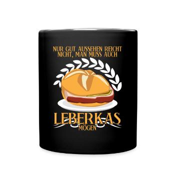 Leberkäse Spruch Fleischkas Leberkas - Tasse einfarbig - Schwarz - Vorne