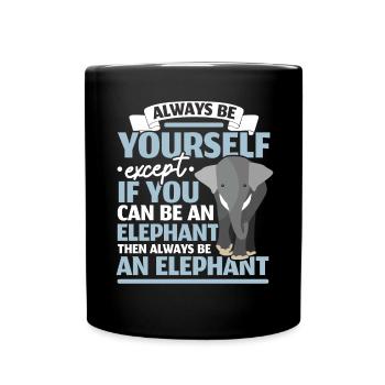 Be an Elephant Wildlife Animal Safari Zookeeper - Full Colour Mug - black - Front