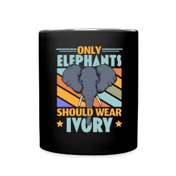 Only elephants should wear ivory Wildlife An - Full Colour Mug - black - Front