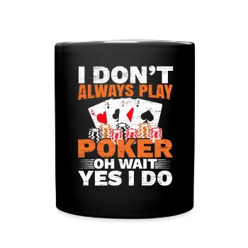 Je ne joue pas toujours au poker Oh, attends, oui, fais ça - Mug uni - noir - Devant