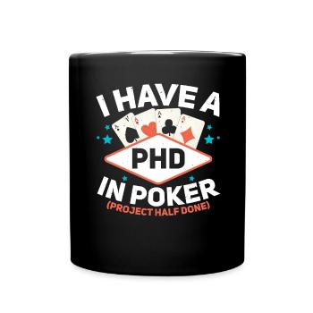 I have a PhD in Poker Gambling Ca - Full Colour Mug - black - Front