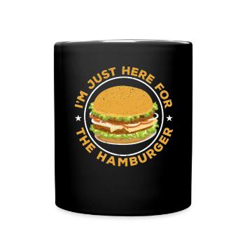 Ich bin nur wegen des Hamburgers hier Burger Eater - Tasse einfarbig - Schwarz - Vorne