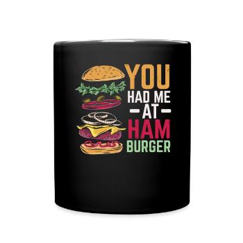 Du hattest mich bei Hamburger Burger Eater Food Fo - Tasse einfarbig - Schwarz - Vorne