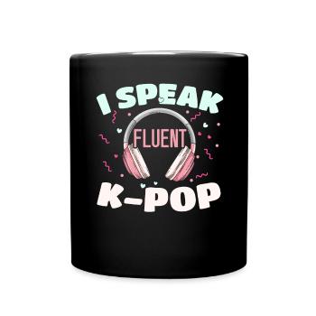 I speak fluent K-Pop Korean Pop Music K- - Full Colour Mug - black - Front