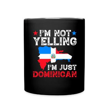 Im Not Yelling im Just Dominican, Dominicans - Full Colour Mug - black - Front