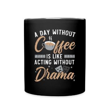A day without coffee is like acting without Dr - Full Colour Mug - black - Front