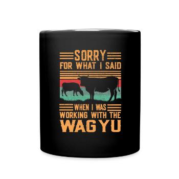 Sorry for what I told Wagyu - Full Colour Mug - black - Front