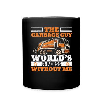 The garbage man The world is a chaos without me - Full Colour Mug - black - Front