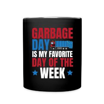 Garbage day is my favorite day of the week - Full Colour Mug - black - Front
