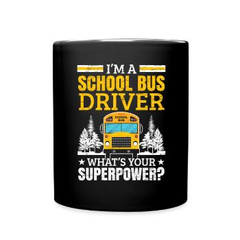 I am a school bus driver What is your Superkraf - Full Colour Mug - black - Front