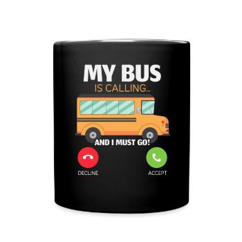 My bus calls and I have to go to school bus driver - Full Colour Mug - black - Front