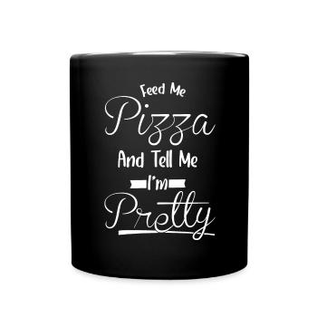Sag Mir, Ich Bin Hübsch - Food Pizza - Tasse einfarbig - Schwarz - Vorne