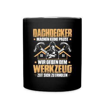 Dachdecker Dachdeckerei Dachdecken Roofer Roofing - Tasse einfarbig - Schwarz - Vorne