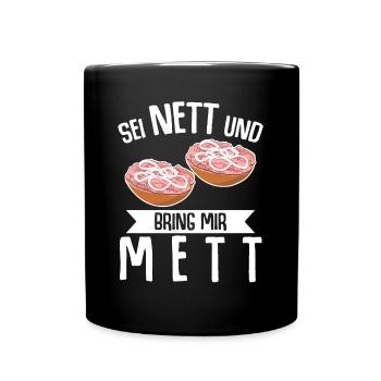 Mettigel Mettbrötchen Bring mir Mett - Tasse einfarbig - Schwarz - Vorne
