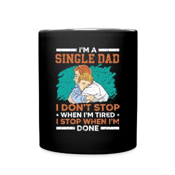 Single Dad I don't stop when I'm tired V - Full Colour Mug - black - Front