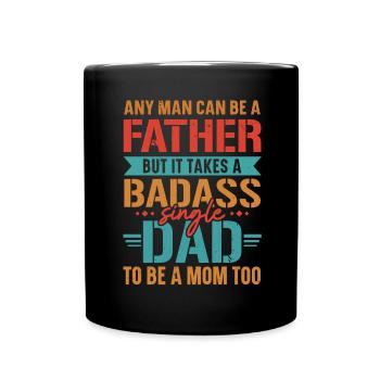 It takes a tough single dad to also e - Full Colour Mug - black - Front