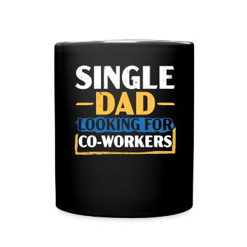 Single Dad is looking for work colleagues Best Daddy all - Full Colour Mug - black - Front