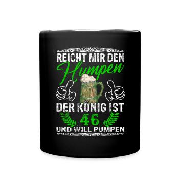 Reicht Mir Das Bier Ihr Narren - 46. Geburtstag - Tasse einfarbig - Schwarz - Vorne