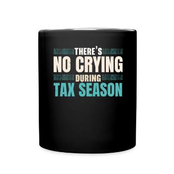 In the tax season there is no crying tax advice - Full Colour Mug - black - Front