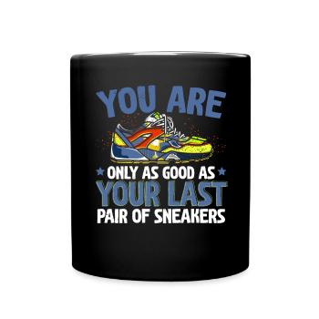 You're only as good as your last pair of sneakers - Full Colour Mug - black - Front