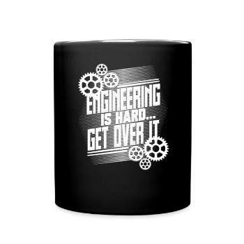 Engineering Gifts Engineering is Hard Get Over It - Full Colour Mug - black - Front