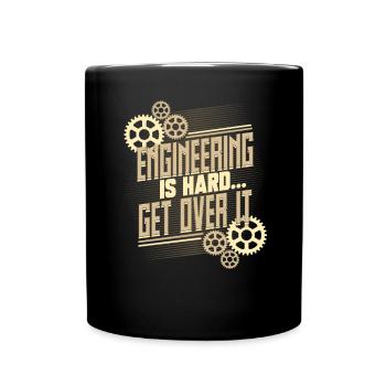 Engineer Gifts Engineering is Hard Get Over It - Full Colour Mug - black - Front