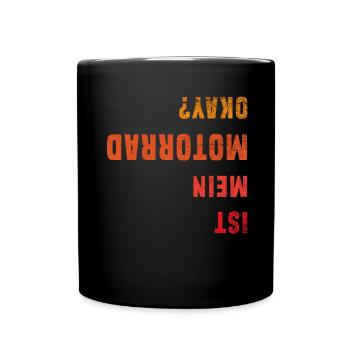 Ist Mein Motorrad Okay Motorradfahrer Biker Spruch - Tasse einfarbig - Schwarz - Vorne