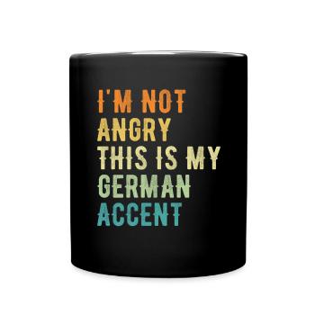Ich Bin Nicht Böse Auf Meinen Deutschen Akzent - Tasse einfarbig - Schwarz - Vorne