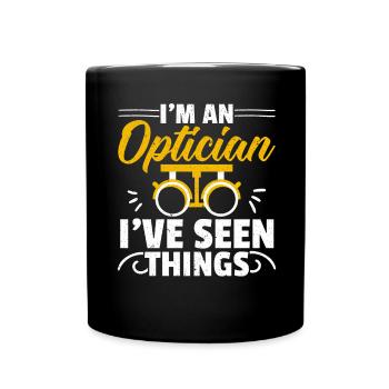 I'm an optician, I've seen a lot of optometrist - Full Colour Mug - black - Front