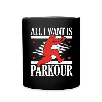 Alles was ich will ist Parkour Freies Laufen Trace - Tasse einfarbig - Schwarz - Vorne