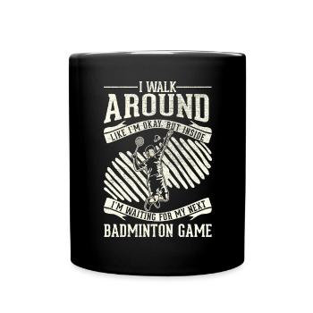 I'm walking around, okay - Badminton - Full Colour Mug - black - Front