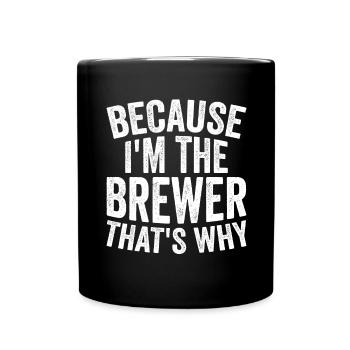 Craft - Because I am the brewer - Full Colour Mug - black - Front