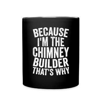 Craft - Because I Am The Chimney Builder - Full Colour Mug - black - Front
